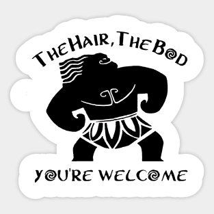 The Hair, the Bod, You're Welcome Sticker